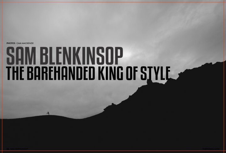 Sam Blenkinsop - The Barehanded King of Style