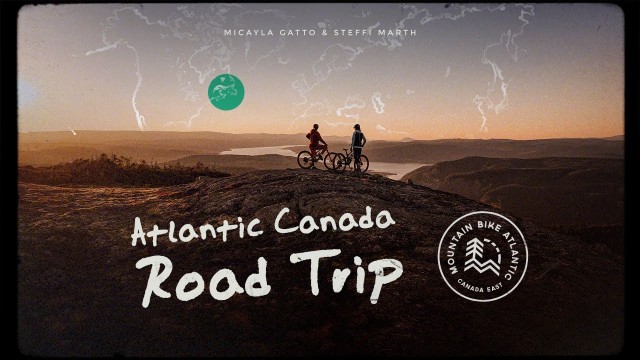 Video: 'Atlantic Canada Road Trip' - Micayla Gatto & Steffi Marth