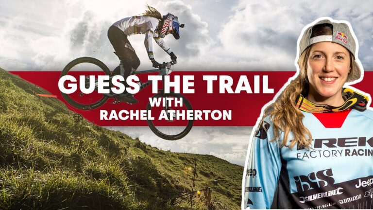 Rachel Atherton Tries To Guess The Mountain Bike Trails
