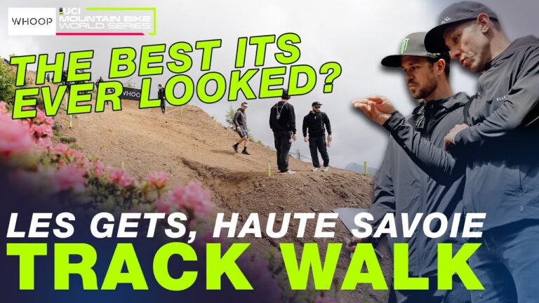 UCI Downhill World Cup: TRACK WALK | Les Gets, Haute-Savoie
