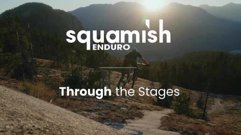 Video: 'Through the Stages' | The Story of the Squamish Enduro
